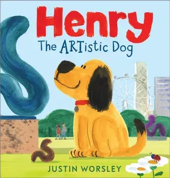 Henry the Artistic Dog, Hardback/Justin Worsley