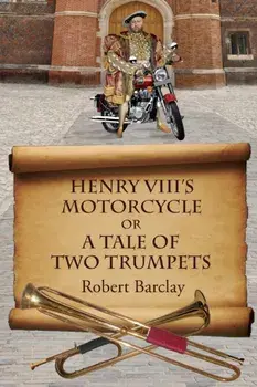 Henry VIII's Motorcycle, Paperback/Robert L. Barclay