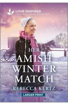 Her Amish Winter Match: An Uplifting Inspirational Romance - Rebecca Kertz