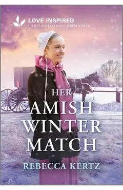 Her Amish Winter Match: An Uplifting Inspirational Romance - Rebecca Kertz