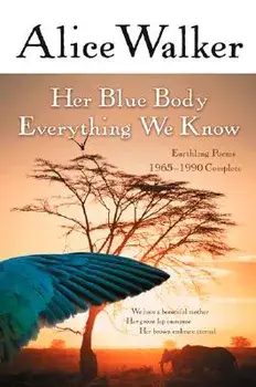 Her Blue Body Everything We Know: Earthling Poems 1965-1990 Complete, Paperback/Alice Walker
