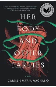 Her Body and Other Parties: Stories - Carmen Maria Machado