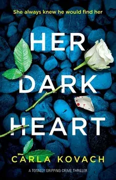Her Dark Heart: A totally gripping crime thriller, Paperback/Kovach Carla