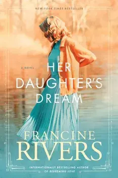 Her Daughter's Dream, Paperback/Francine Rivers