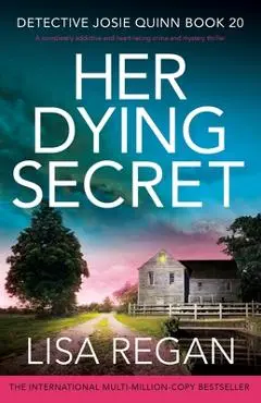 Her Dying Secret: A completely addictive and heart-racing crime and mystery thriller - Lisa Regan