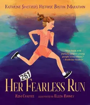 Her Fearless Run: Kathrine Switzer's Historic Boston Marathon, Hardcover/Kim Chaffee