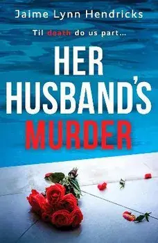 Her Husband's Murder. An absolutely gripping psychological suspense novel, Paperback/Jaime Lynn Hendricks
