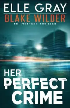 Her Perfect Crime - Elle Gray
