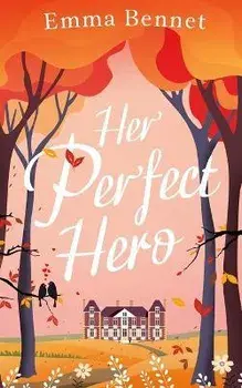 HER PERFECT HERO a heartwarming, feel-good romance to fall in love with, Paperback/Emma Bennet