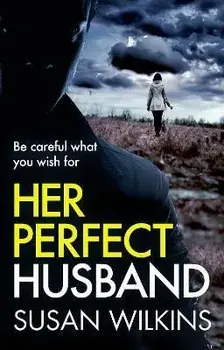 Her Perfect Husband: A gripping psychological thriller, Paperback/Susan Wilkins