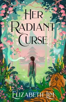 Her Radiant Curse. An enchanting fantasy, set in the same world as New York Times bestselling Six Crimson Cranes, Paperback/Elizabeth Lim