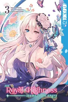 Her Royal Highness Seems to Be Angry, Volume 3, Paperback/Kou Yatsuhashi