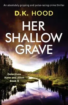Her Shallow Grave: An absolutely gripping and pulse-racing crime thriller, Paperback/D. K. Hood