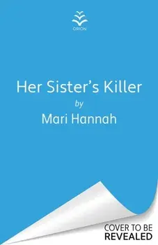 Her Sister's Killer. ‘A classy thriller packed with action’ – Ann Cleeves, Paperback/Mari Hannah
