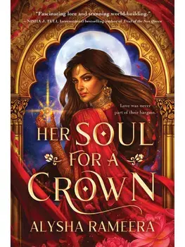 Her Soul for a Crown. The Most Exciting Romantasy Debut of the Year!, Paperback/Alysha Rameera