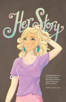 Her Story: A Heartfelt & Hilarious Conversation About Why Beauty Milestones Should Be Options, Not Expectations., Paperback/Heather E. Stark Medsc