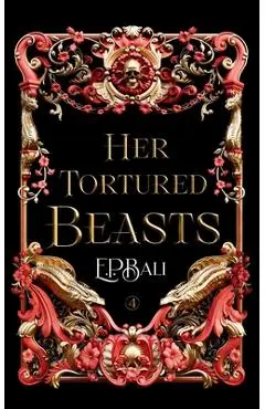 Her Tortured Beasts - E. P. Bali