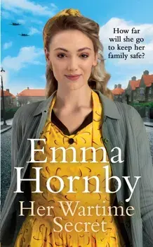 Her Wartime Secret. A page-turning WWII saga from the bestselling author, Paperback/Emma Hornby