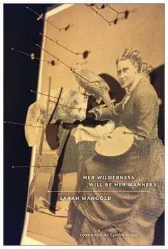 Her Wilderness Will Be Her Manners, Paperback/Sarah Mangold