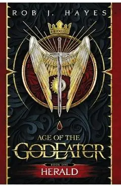 Herald: Age of the God Eater book 1 - Rob J. Hayes