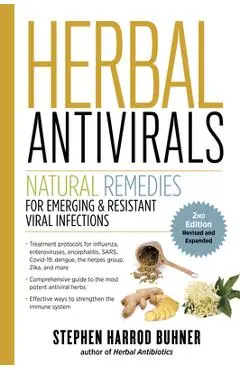 Herbal Antivirals, 2nd Edition: Natural Remedies for Emerging & Resistant Viral Infections - Stephen Harrod Buhner