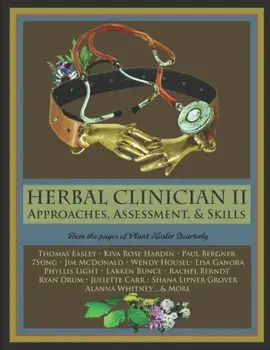 Herbal Clinician II: Approaches, Assessment, & Skills, Paperback/Thomas Easley