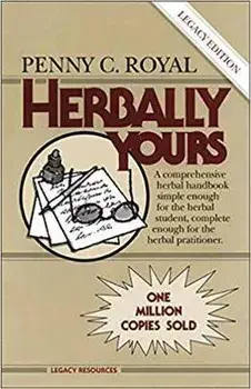 Herbally Yours. Legacy Edition, Paperback/Penny C. Royal