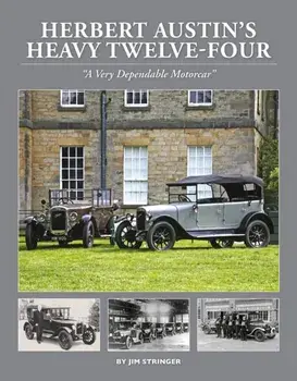 Herbert Austin's Heavy Twelve-Four. "A Very Dependable Motorcar", Hardback/James Stringer