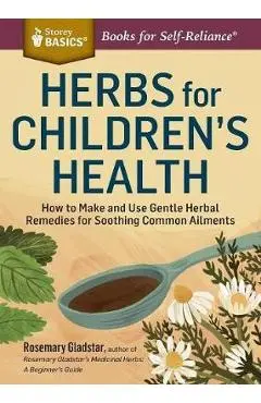 Herbs for Children's Health - Rosemary Gladstar