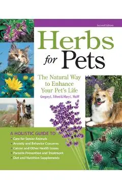 Herbs for Pets: The Natural Way to Enhance Your Pet's Life - Mary L. Wulff