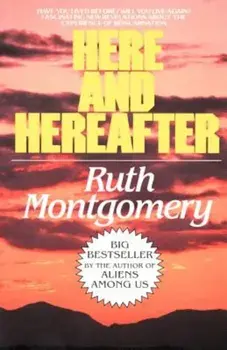 Here and Hereafter: Have You Lived Before' Will You Live Again' Fascinating New Revelations about the Experience of Reincarnation, Paperback/Ruth Montgomery