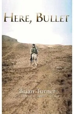 Here, Bullet - Brian Turner