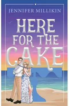 Here For The Cake - Jennifer Millikin