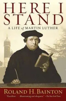 Here I Stand: A Life of Martin Luther, Paperback/Roland H. Bainton