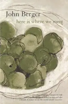 Here is Where We Meet, Paperback/John Berger