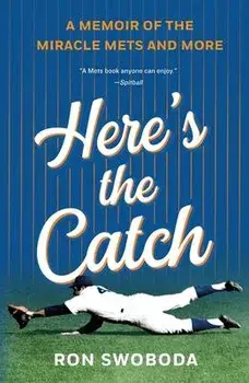 Here's the Catch: A Memoir of the Miracle Mets and More, Paperback/Ron Swoboda