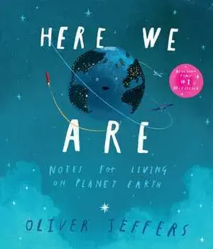 Here We Are. Notes for Living on Planet Earth, Paperback/Oliver Jeffers
