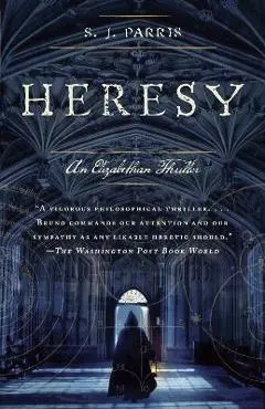 Heresy: An Elizabethan Thriller - S. J. Parris