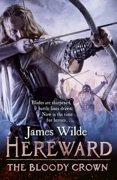 Hereward: The Bloody Crown. (Hereward 6), Paperback/James Wilde
