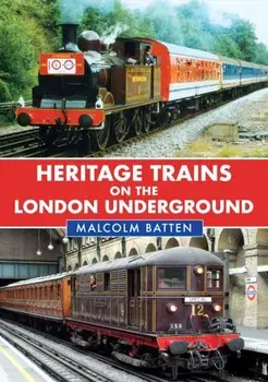 Heritage Trains on the London Underground, Paperback/Malcolm Batten