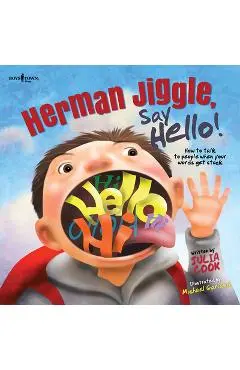 Herman Jiggle, Say Hello!: How to Talk to People When Your Words Get Stuck - Julia Cook