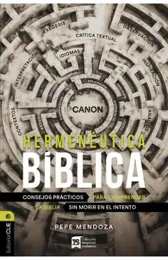 Hermenéutica Bíblica: Consejos Prácticos Para Comprender La Biblia Sin Morir En El Intento - Pepe Mendoza