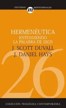 Hermeneutica Entendiendo La Palabra de Dios, Grasping Gods Word/J. Scott Duvall