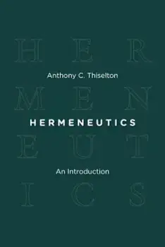 Hermeneutics: An Introduction, Paperback/Anthony C. Thiselton