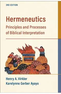 Hermeneutics: Principles and Processes of Biblical Interpretation - Henry A. Virkler