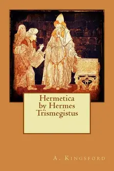 Hermetica by Hermes Trismegistus, Paperback/A. Kingsford