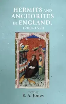 Hermits and Anchorites in England, 1200-1550, Hardback/***