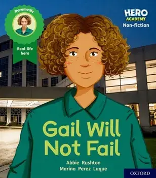 Hero Academy Non-fiction: Oxford Level 3, Yellow Book Band: Gail Will Not Fail, Paperback/Abbie Rushton