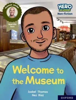 Hero Academy Non-fiction: Oxford Reading Level 10, Book Band White: Welcome to the Museum, Paperback/Isabel Thomas