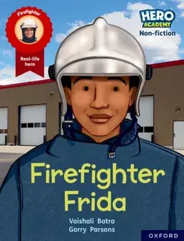 Hero Academy Non-fiction: Oxford Reading Level 7, Book Band Turquoise: Firefighter Frida, Paperback/Vaishali Batra